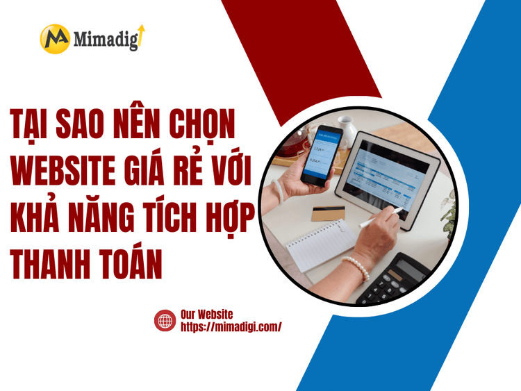 Tại Sao Nên Chọn Website Giá Rẻ Với Khả Năng Tích Hợp Thanh Toán tại MIMA