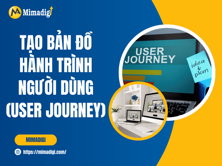 Tạo bản đồ hành trình người dùng (User Journey) tại MIMA