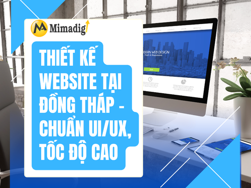 Website Design in Dong Thap – Standard UI/UX, high speed by mimadigi