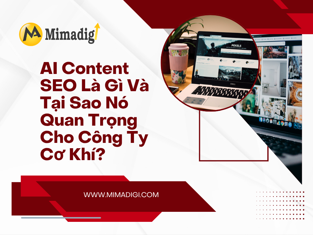 AI Content SEO Là Gì Và Tại Sao Nó Quan Trọng Cho Công Ty Cơ Khí? tại mima