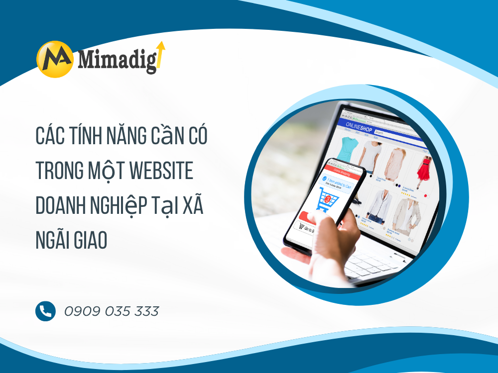 Các tính năng cần có trong một website doanh nghiệp tại Xã Ngãi Giao tại mima