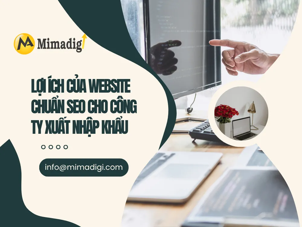Lợi ích của website chuẩn SEO cho công ty xuất nhập khẩu tại mima