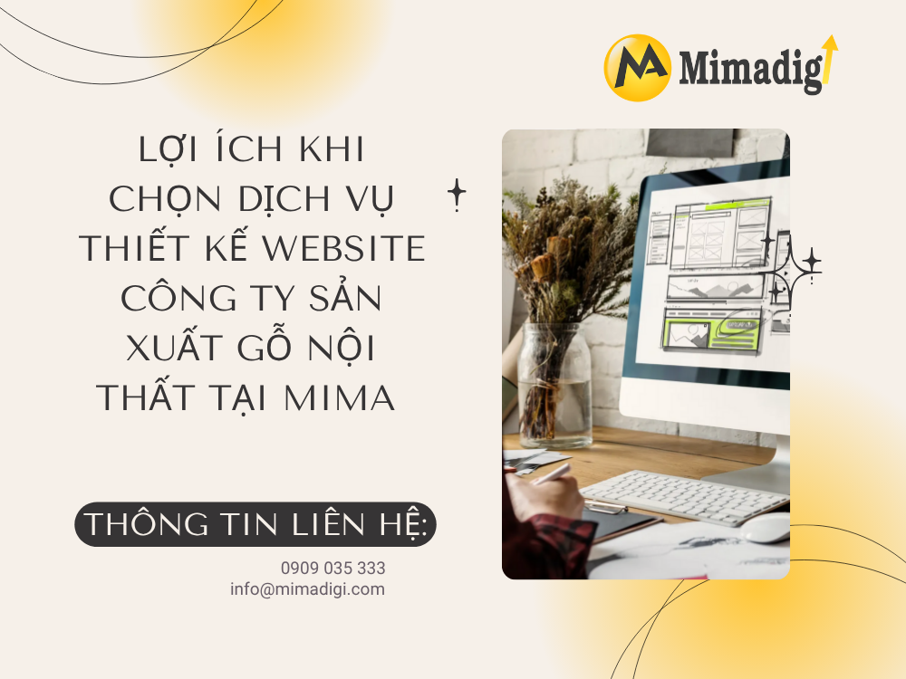 Lợi Ích Khi Chọn Dịch Vụ Thiết Kế Website Công Ty Sản Xuất Gỗ Nội Thất Tại MIMA