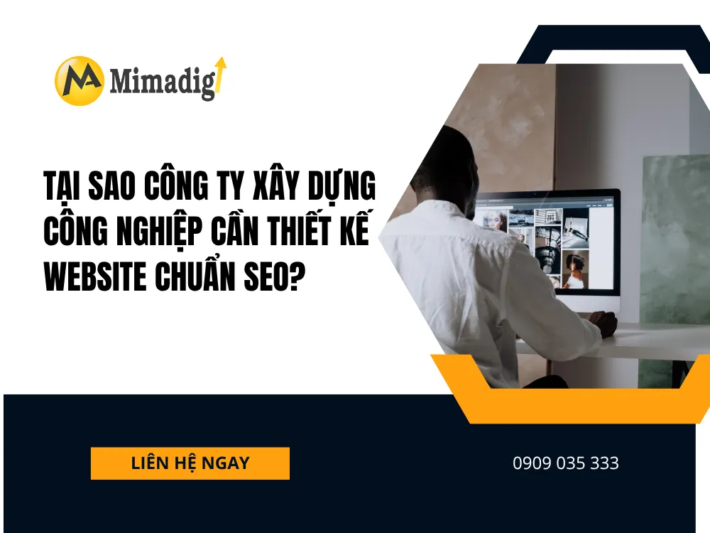 Tại sao công ty xây dựng công nghiệp cần thiết kế website chuẩn SEO? tại mima