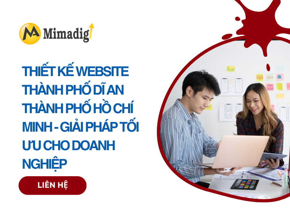 Thiết Kế Website Thành Phố Dĩ An, Thành Phố Hồ Chí Minh: Giải Pháp Tối Ưu Cho Doanh Nghiệp tại mima