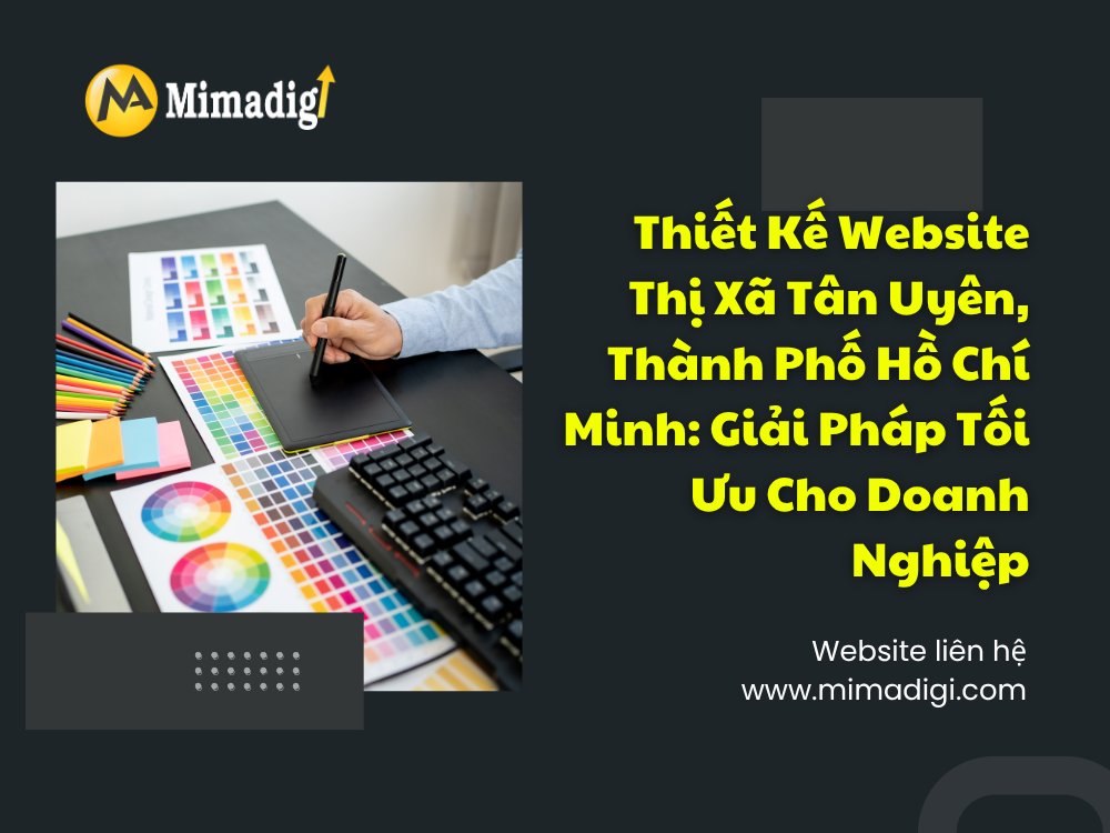 Thiết Kế Website Thị Xã Tân Uyên, Thành Phố Hồ Chí Minh: Giải Pháp Tối Ưu Cho Doanh Nghiệp tại mima