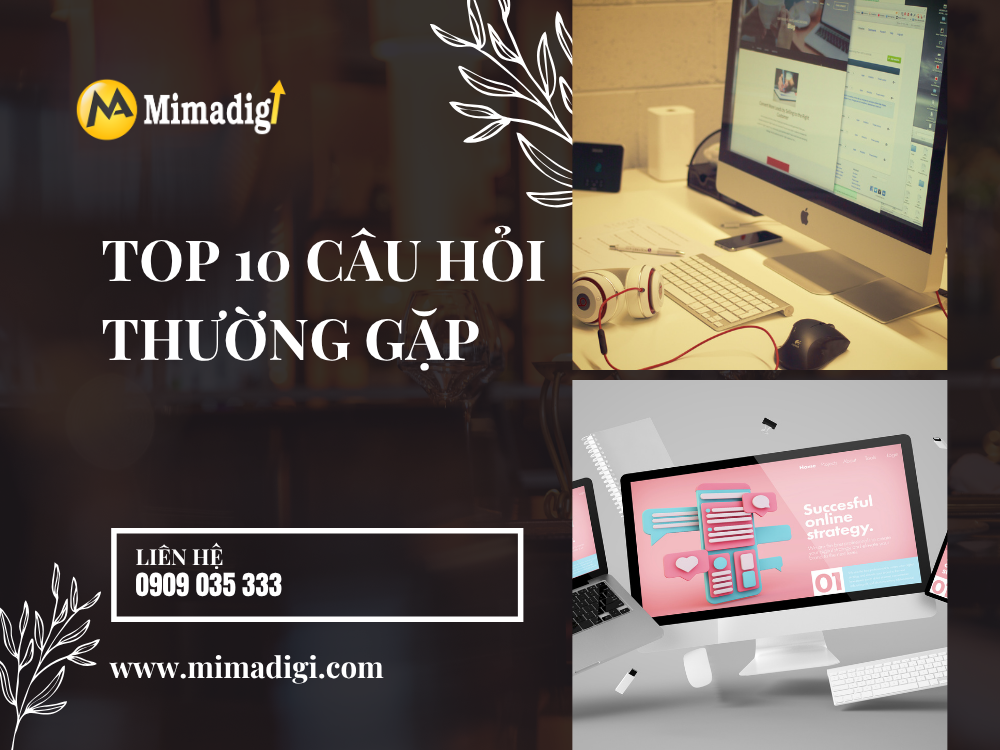 Top 10 câu hỏi thường gặp tại mima