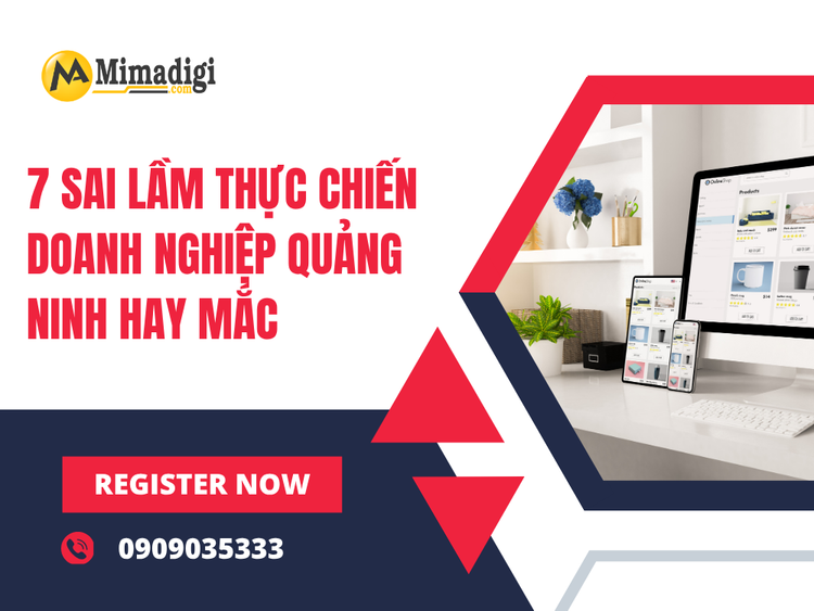 7 Sai Lầm Thực Chiến Doanh Nghiệp Quảng Ninh Hay Mắc