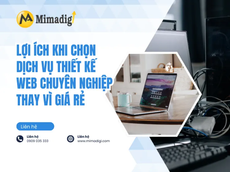 Lợi ích khi chọn dịch vụ thiết kế web chuyên nghiệp thay vì giá rẻ tại mima