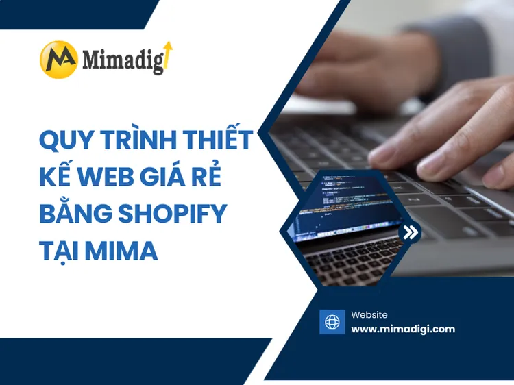 Quy trình thiết kế web giá rẻ bằng Shopify tại MIMA
