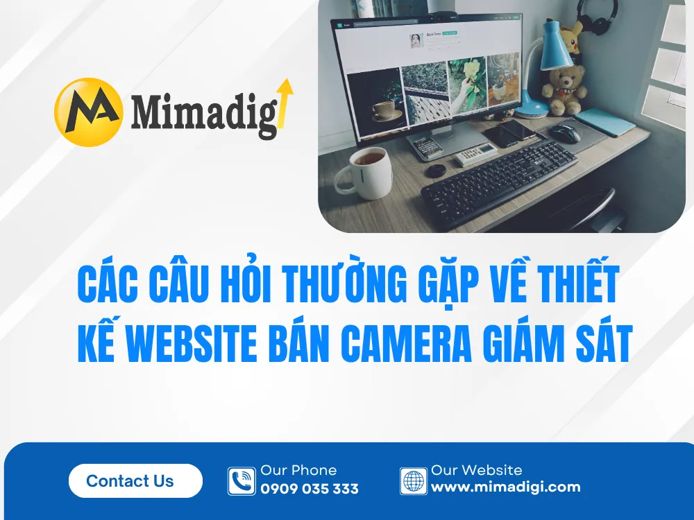 Các câu hỏi thường gặp về thiết kế website bán camera giám sát tại mima