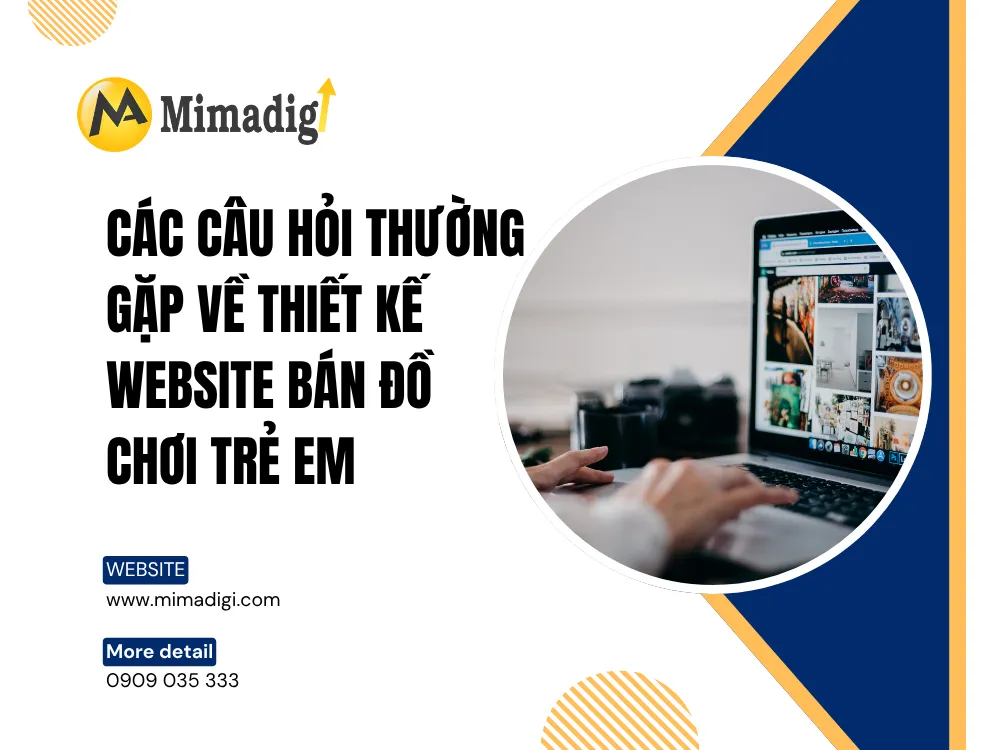 Các câu hỏi thường gặp về thiết kế website bán đồ chơi trẻ em tại mime