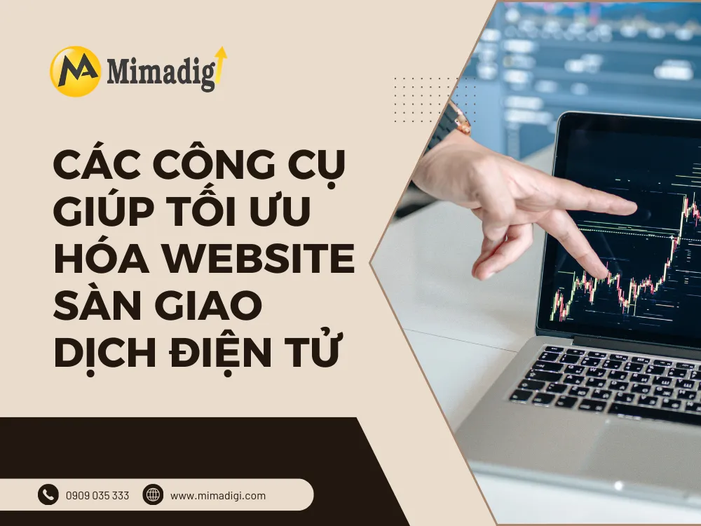 Các công cụ giúp tối ưu hóa website sàn giao dịch điện tử tại mima