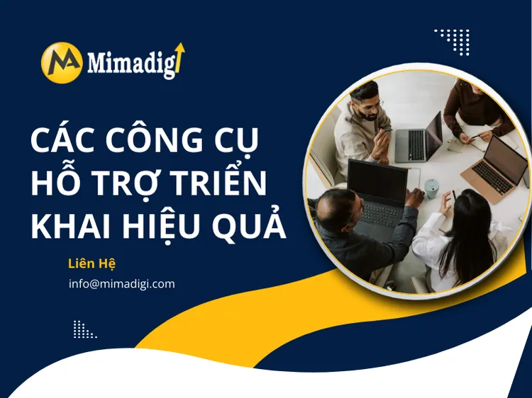 Các công cụ hỗ trợ triển khai hiệu quả tại mima