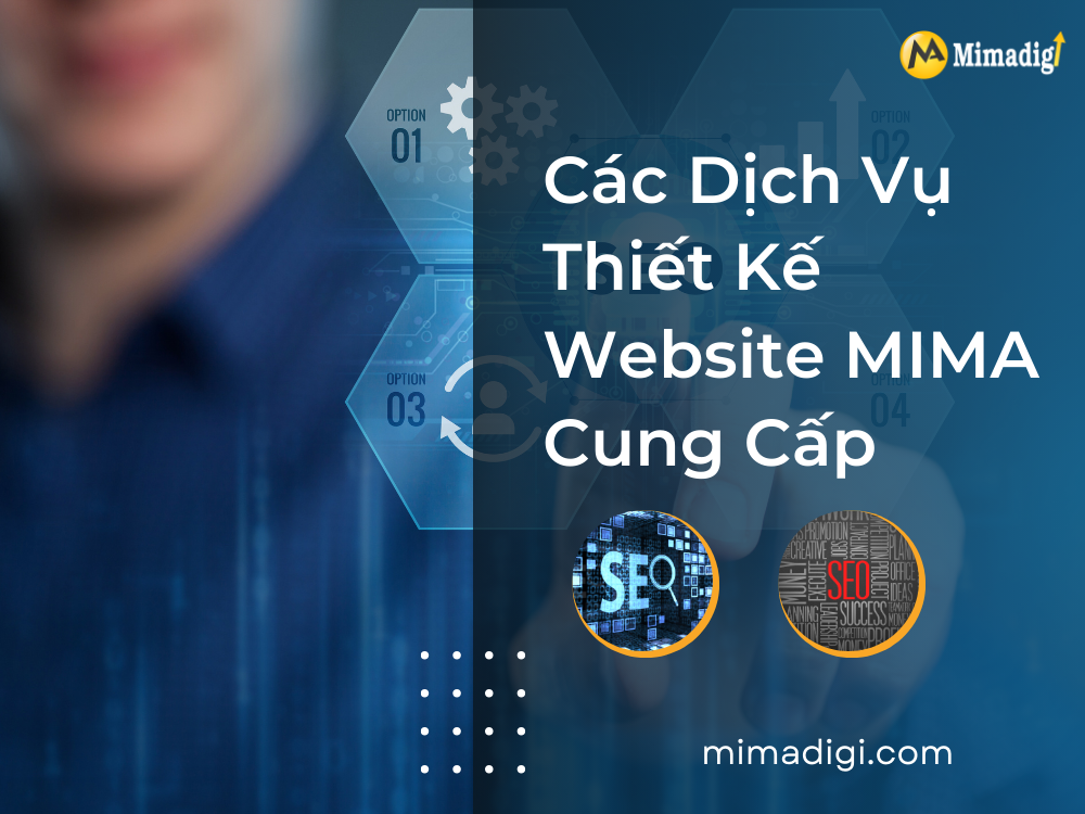 Các Dịch Vụ Thiết Kế Website MIMA Cung Cấp