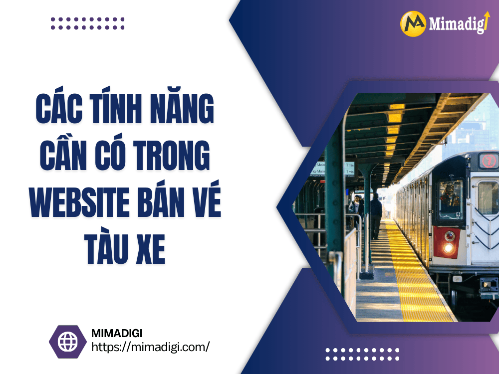 Các Tính Năng Cần Có Trong Website Bán Vé Tàu Xe tại MIMA