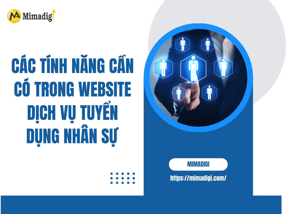 Các tính năng cần có trong website dịch vụ tuyển dụng nhân sự tại MIMA