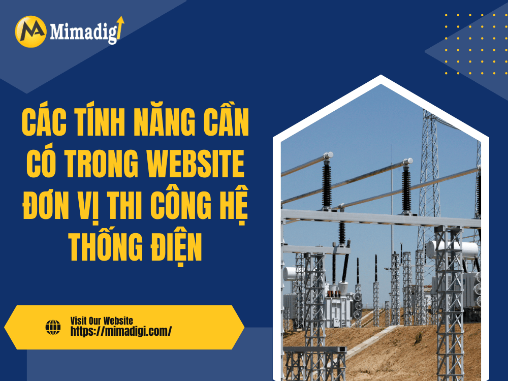 Các tính năng cần có trong website đơn vị thi công hệ thống điện tại MIMA