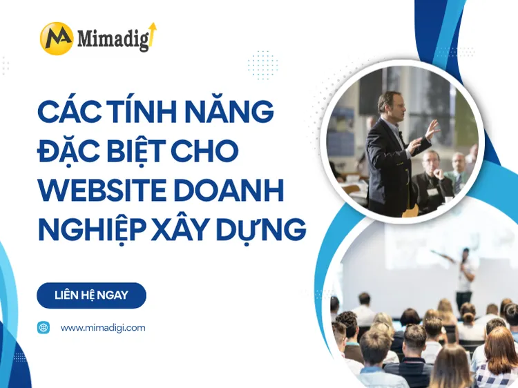 Các tính năng đặc biệt cho website doanh nghiệp xây dựng tại mima