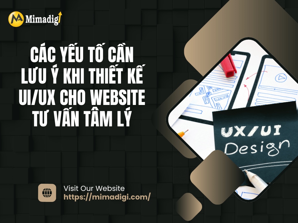 Các yếu tố cần lưu ý khi thiết kế UI/UX cho website tư vấn tâm lý tại MIMA