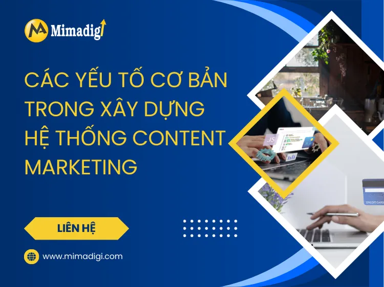 Các yếu tố cơ bản trong xây dựng hệ thống Content Marketing tại mima