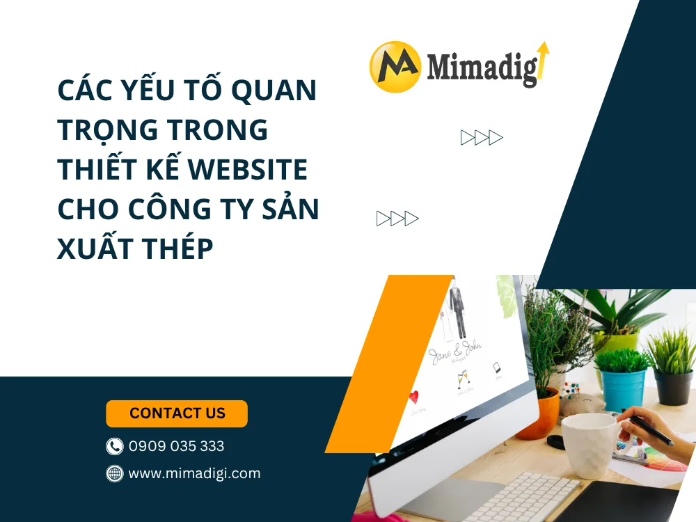 Các Yếu Tố Quan Trọng Trong Thiết Kế Website Cho Công Ty Sản Xuất Thép tại mima