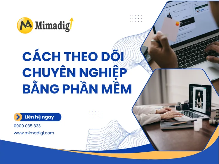 Cách theo dõi chuyên nghiệp bằng phần mềm – Quản lý hàng loạt tại mima