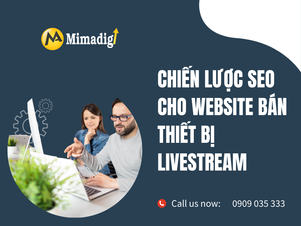 Chiến lược SEO cho website bán thiết bị livestream tại mima