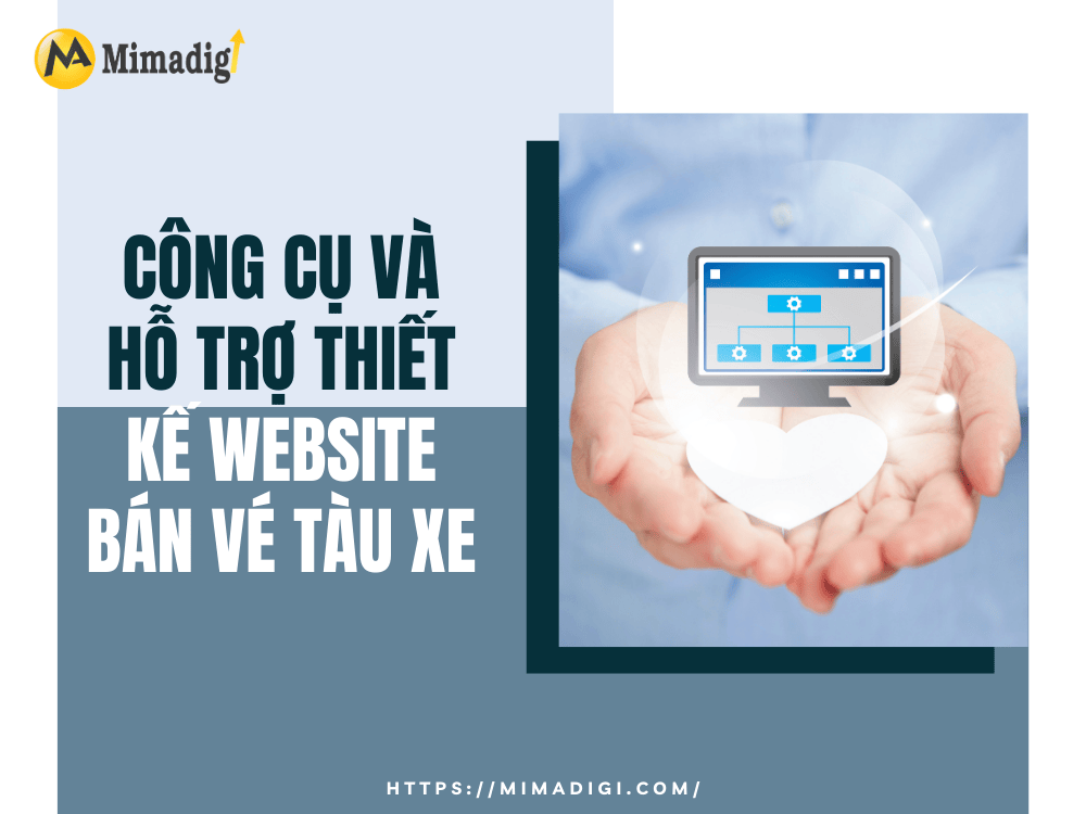 Công Cụ Và Hỗ Trợ Thiết Kế Website Bán Vé Tàu Xe tại MIMA