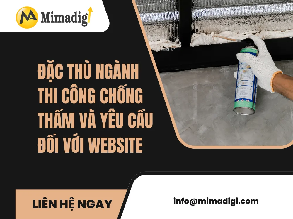 Đặc thù ngành thi công chống thấm và yêu cầu đối với website tại mima
