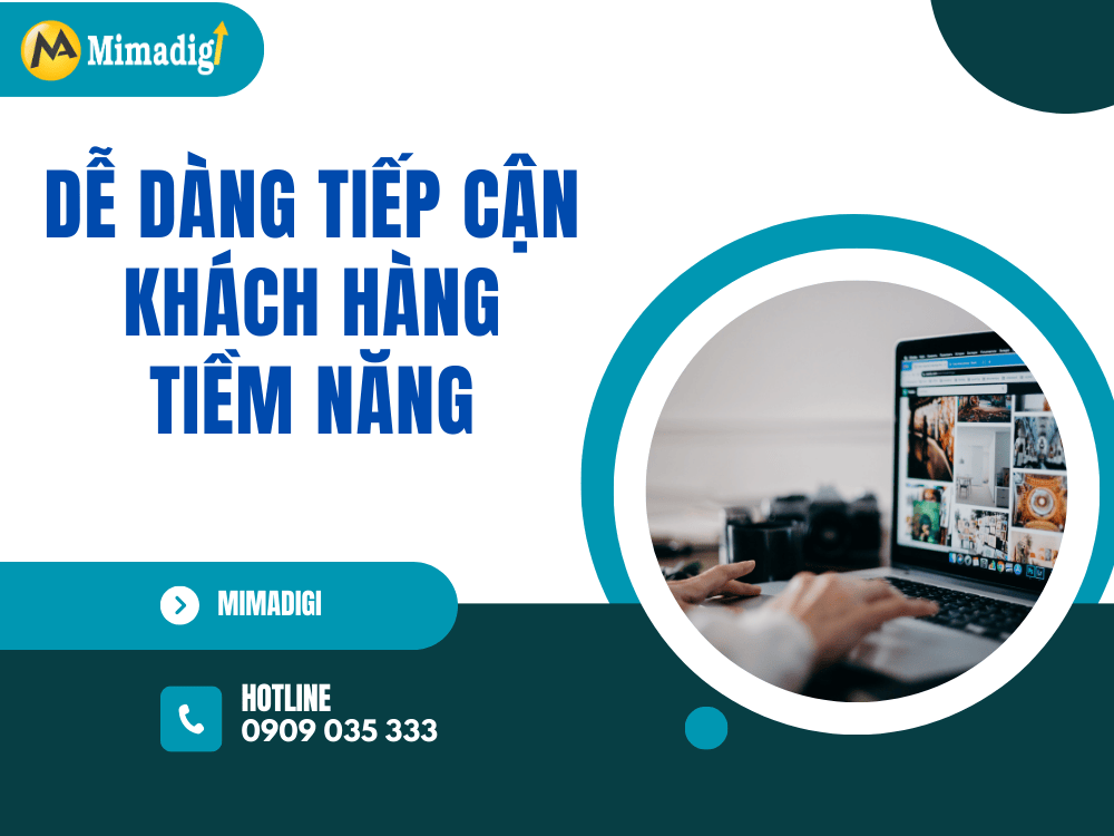 Dễ dàng tiếp cận khách hàng tiềm năng tại MIMA