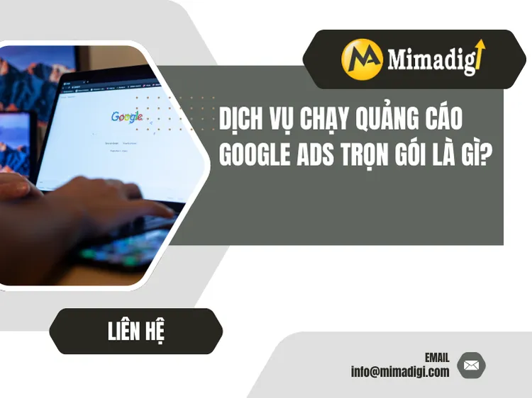Dịch vụ chạy quảng cáo Google Ads trọn gói là gì? tại mima