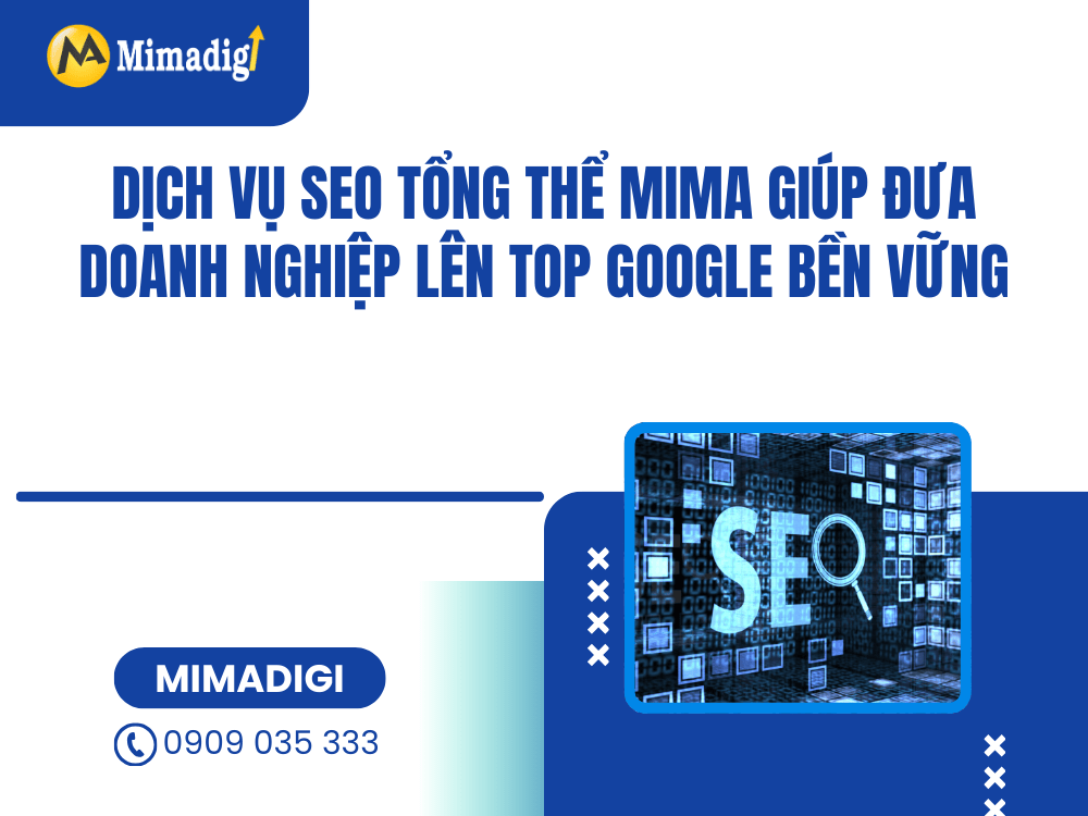 Dịch Vụ SEO Tổng Thể MIMA Giúp Đưa Doanh Nghiệp Lên Top Google Bền Vững tại MIMA