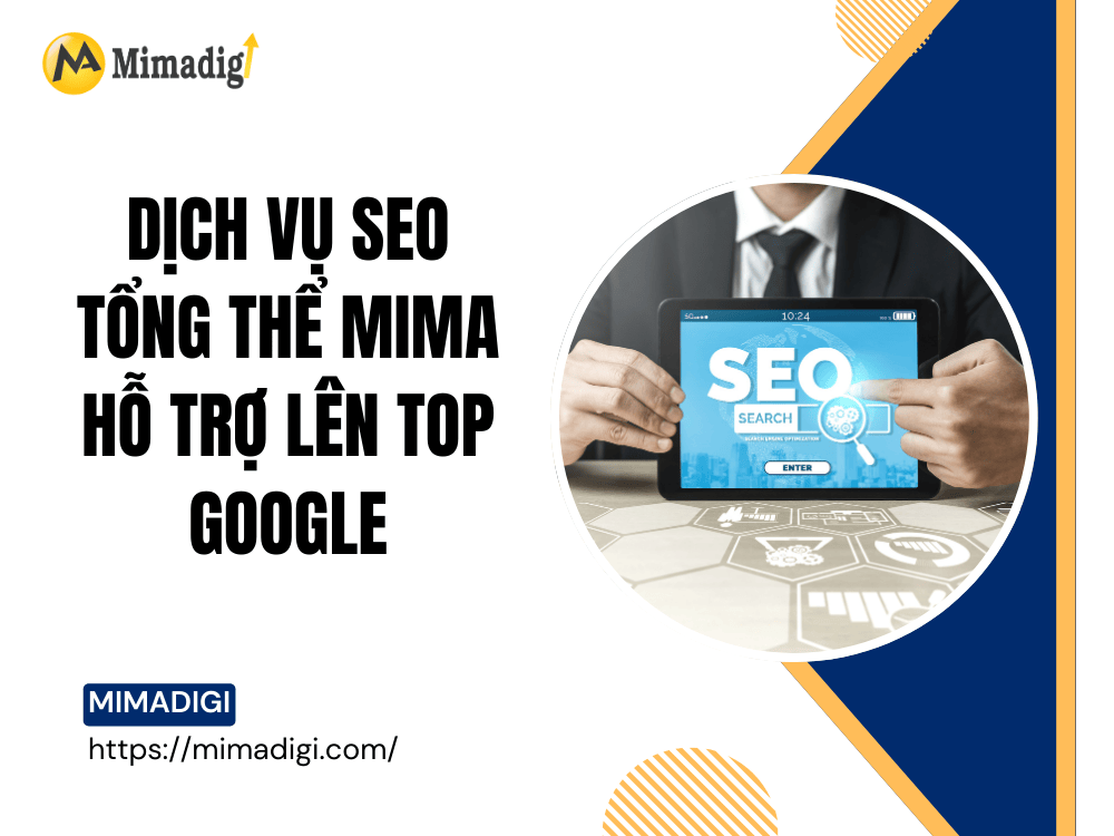 Dịch Vụ SEO Tổng Thể MIMA Hỗ Trợ Lên Top Google tại MIMA
