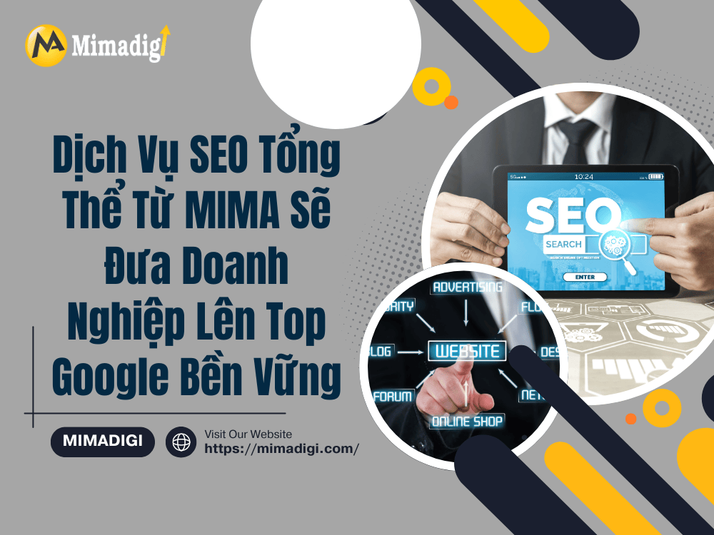 Dịch Vụ SEO Tổng Thể Từ MIMA Sẽ Đưa Doanh Nghiệp Lên Top Google Bền Vững tại MIMA