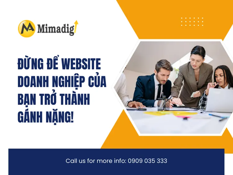 Đừng để website doanh nghiệp của bạn trở thành gánh nặng! tại mima