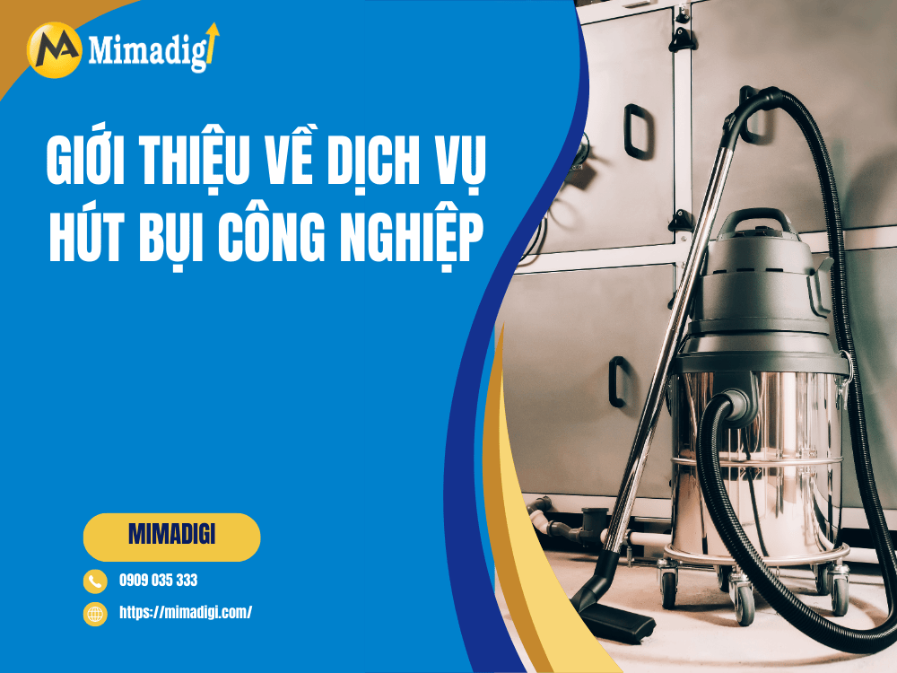 Giới thiệu về dịch vụ hút bụi công nghiệp tại MIMA