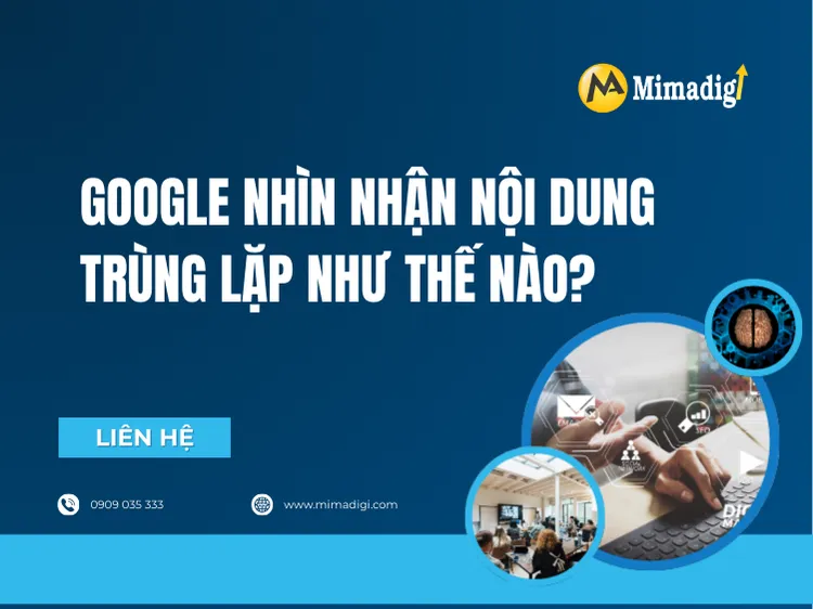 Google nhìn nhận nội dung trùng lặp như thế nào? tại mima