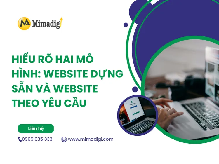 Hiểu rõ hai mô hình: website dựng sẵn và website theo yêu cầu tại mima