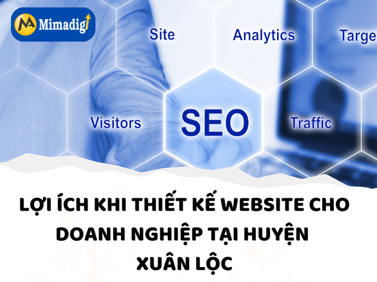 Lợi Ích Khi Thiết Kế Website Cho Doanh Nghiệp Tại Huyện Xuân Lộc tại mima 