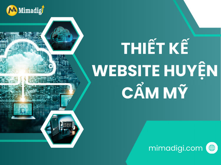 Thiết Kế Website Huyện Cẩm Mỹ: Giải Pháp Tối Ưu Cho Doanh Nghiệp tại mima