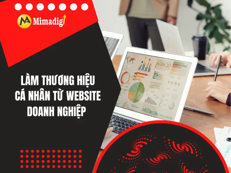 Làm thương hiệu cá nhân từ website doanh nghiệp tại mima