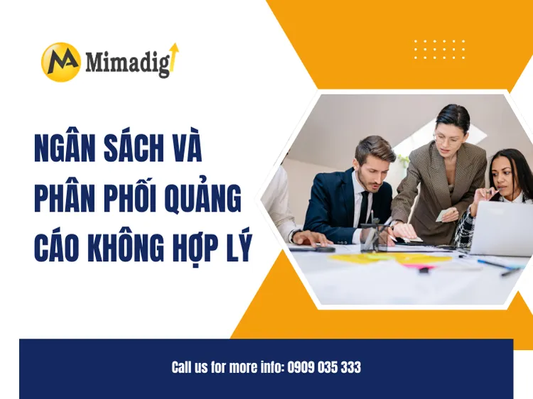 Lỗi 4: Ngân sách và phân phối quảng cáo không hợp lý tại mima