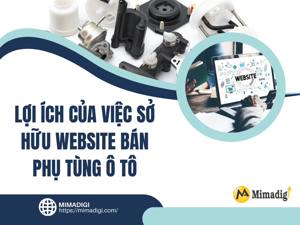 Lợi ích của việc sở hữu website bán phụ tùng ô tô tại MIMA