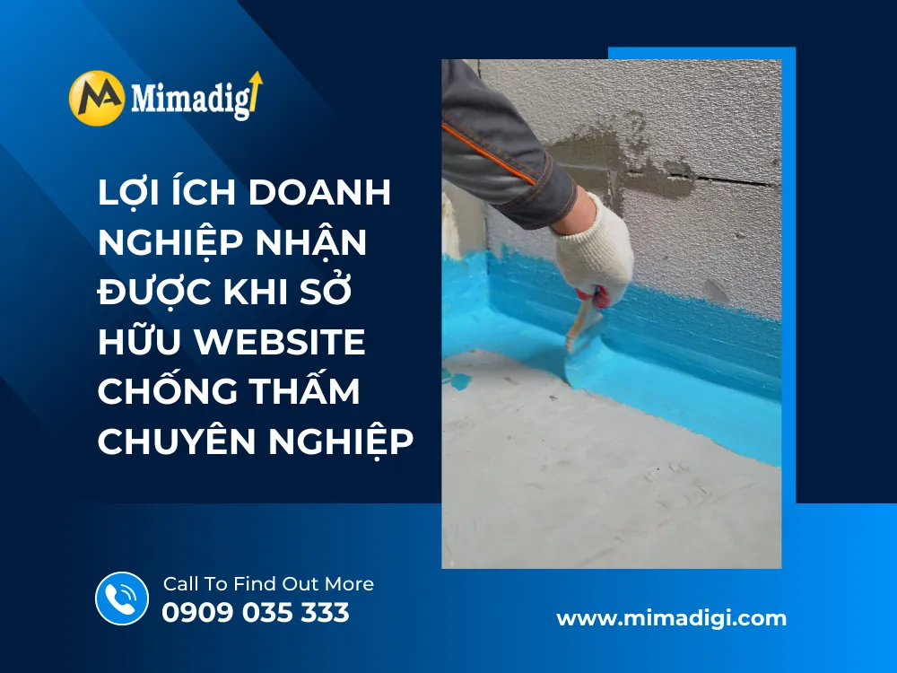 Lợi ích doanh nghiệp nhận được khi sở hữu website chống thấm chuyên nghiệp tại mima