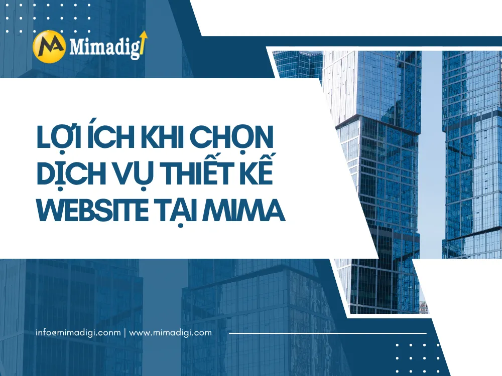 Lợi Ích Khi Chọn Dịch Vụ Thiết Kế Website Tại MIMA