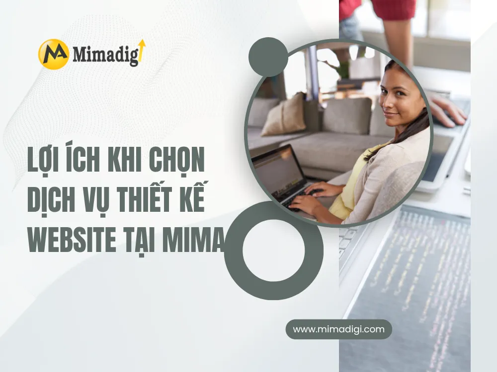 Lợi Ích Khi Chọn Dịch Vụ Thiết Kế Website Tại MIMA