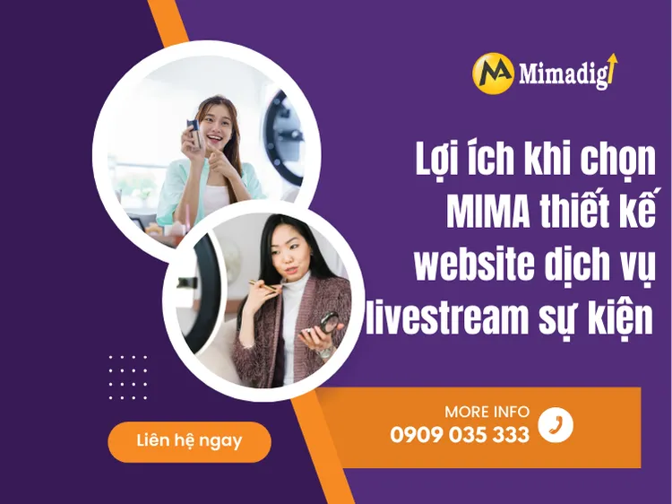 Lợi ích khi chọn MIMA thiết kế website dịch vụ livestream sự kiện tại mima