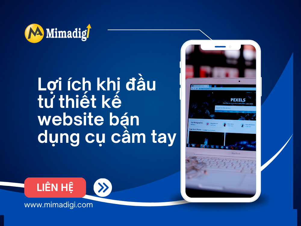 Lợi ích khi đầu tư thiết kế website bán dụng cụ cầm tay tại mima