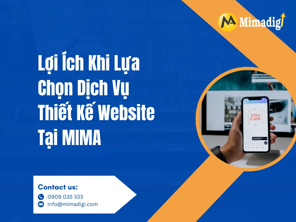 Lợi Ích Khi Lựa Chọn Dịch Vụ Thiết Kế Website Tại MIMA